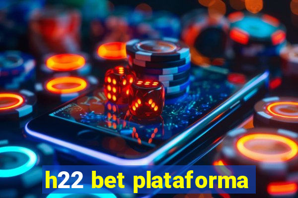 h22 bet plataforma